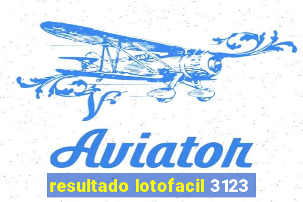 resultado lotofacil 3123